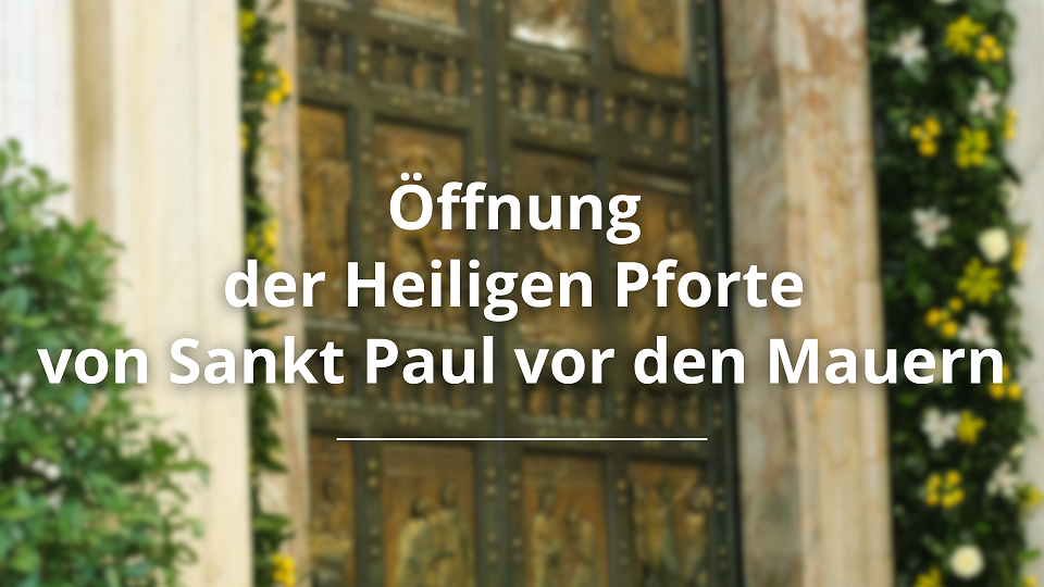 Öffnung der Heiligen Pforte von Sankt Paul vor den Mauern