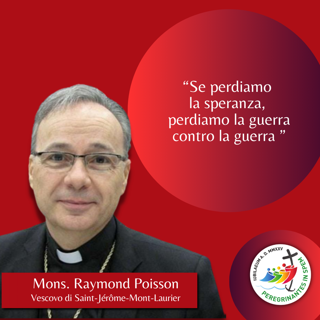 Poisson: “Se perdiamo la Speranza perdiamo la guerra contro la guerra”